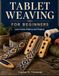 Tablet Weaving For Beginners: Learn Cards, Patterns and Projects
