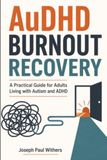 AuDHD Burnout Recovery: A Practical Guide for Adults Living with Autism and ADHD