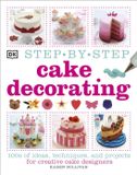 Step-by-Step Dorling Kindersley Limited Step By Step Cake Decorating