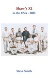 Shaw's The Minor Cricket Tours of North America- Shaw's XI in the USA - 1881