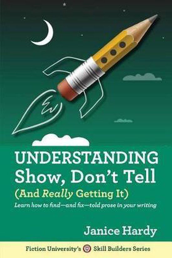Understanding Show, Don't Tell: And Really Getting It - Paperback