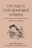 The Ancestral Living Series: Reconnecting with Traditional Practices and Inherited Wisdom-The Places That Remember Summer