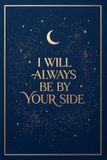 I Celestial Moon and Stars I Will Always Be By Your Side Notebook