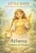 Little Gods: Athena - Goddess of Wisdom (A Greek Mythology Book for Ages 0–5)