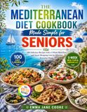 Mediterranean Diet Cookbook Made Simple for Seniors