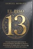 El Piso 13: El juego interactivo para sanar tu árbol genealógico, destrabar tu destino y desbloquear tu salud, amor y abundancia a través de los 12 signos del zodiaco