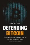 Defending Bitcoin: Industrial-Grade Cybersecurity for the Monetary Grid