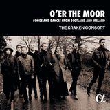 Outhere The Kraken Consort - O'er The Moor - Songs and Dances from Scotland and Ireland (CD)