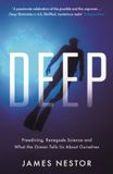 Deep: Freediving, Renegade Science and What the Ocean Tells Us About Ourselves