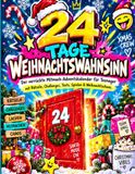 24 TAGE WEIHNACHTSWAHNSINN: Der verrückte Mitmach-Adventskalender für Teenager mit Rätseln, Challenges, Tests, Spielen & Weihnachtschaos