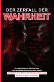 Der Zerfall der Wahrheit: ChatGPT über Wahrheit, Manipulation und die Macht der Täuschung