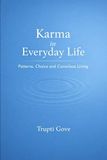 Karma in Everyday Life: Patterns, Choice and Conscious Living