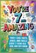 You're 7 and amazing: 100+ Cool Facts, Jokes, and Skills Every 7-Year-Old Girl and Boy Should Know