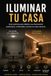 ILUMINAR TU CASA: Guía práctica para diseñar una iluminación profesional, confortable y bonita en cada estancia