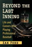 Beyond Libri GmbH Beyond the Last Inning: Life and Careers After Playing Professional Baseball