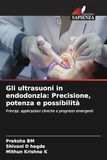 Gli OmniScriptum SRL Gli ultrasuoni in endodonzia: Precisione, potenza e possibilità