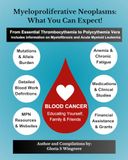 Myeloproliferative Neoplasms: What You Can Expect!: From Essential Thrombocythemia to Polycythemia Vera - Includes information on Myelofibrosis and Acute Myeloid Leukemia