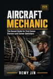 Aircraft Mechanic: The Honest Guide for First Career Starters and Career Switchers