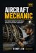Aircraft Mechanic: The Honest Guide for First Career Starters and Career Switchers