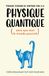 Pourquoi personne ne comprend rien à la physique quantique: Alors que tout le monde pourrait