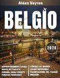 Guida Belgio Guida di viaggio 2026: Scopri il segreto meglio custodito d'Europa: itinerari per esperti, percorsi della birra ed esperienze indimenticabili.