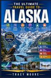 The Ultimate Travel Guide to ALASKA