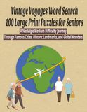 Vintage Voyages Word Search100 Large Print Puzzles for Seniors