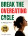 Break the Overeating Cycle: A 21-Day Journal to Stop Emotional Eating, Control Cravings, and Take Back Control of Your Eating Habits