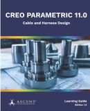 Creo Ascent - Center For Technical Knowledge Creo Parametric 11.0: Cable and Harness Design