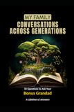 My Family: Conversations Across Generations: 50 Questions to Ask Your Bonus Grandad: A Lifetime of Answers
