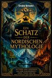 Ein Schatz der nordischen Mythologie: Mythen und Legenden aus der Wikingerzeit, Odin, Thor und die Erschaffung der Neun Reiche