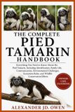 THE Independently Published The Complete Pied Tamarin Handbook
