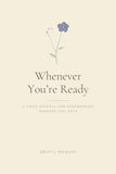 Whenever You're Ready: A Grief Journal for Remembering Someone You Love