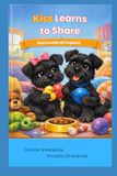Kiss Kiss Learns to Share: Kiss învață să împartă - a Bilingual Edition