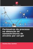 Parâmetros Edicoes Nosso Conhecimento Parâmetros do processo na obtenção de nanoestruturas de zircónio por sol-gel
