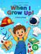 When I Grow Up - A Career Coloring and Activity Book for Kids Ages 5-9