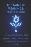 THE Libri GmbH THE GAME of MEANINGS: Quanta of Sense: The Universal Semantic Code Paperback