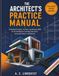 THE ARCHITECT’S PRACTICE MANUAL: Professional Practice, Contracts, and Business Skills for the Architecture Licensing Exam and a Successful Career in Architecture