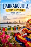 BARRANQUILLA GUÍA DE VIAJE 2026-2027