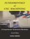 Fundamentals of CNC Machining: A Comprehensive Textbook for Machinists (Second Edition)