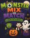 Monster, Mix and Match: A Halloween Cut-Out Activity Book for Kids