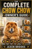 THE COMPLETE CHOW CHOW OWNER’S GUIDE