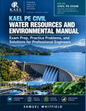 KAEL PE Civil Water Resources and Environmental: Exam Prep, Practice Problems, and Solutions for Professional Engineers