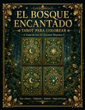 El Bosque Encantado: Tarot para colorear: Guía de los 22 Arcanos Mayores