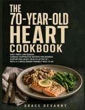 THE 70-YEAR-OLD HEART COOKBOOK