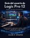 Guía Logic Pro 12 Guía del usuario para principiantes