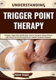 Understanding Libri GmbH Understanding Trigger Point Therapy: Principles, Trigger Point Identification, Pressure Techniques, Muscle Patterns, Safe Practice, and Practical Guidance for Targeted Therapeutic Bodywork Paperback