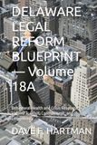 DELAWARE LEGAL REFORM BLUEPRINT — Volume 18A: Behavioral Health and Crisis Response — Volume A: Crisis, Commitment, and Competency