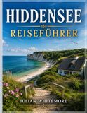 HIDDENSEE REISEFÜHRER 2026-2027: Deutschlands Inselparadies an der Ostsee