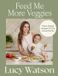 Feed Little, Brown Book Group Feed Me More Veggies